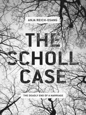 cover image of The Scholl Case: the Deadly End of a Marriage